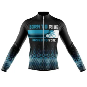 Born to ride, Force to work Long Sleeve Club Jersey (V1)/(V2)